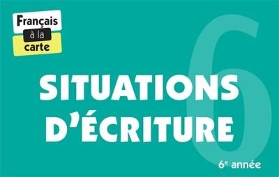 Front cover_Situations d'écriture, 6e année