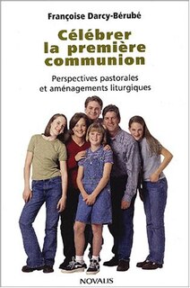 Front cover_Célébrer la première communion : Perspectives pastorales et aménagements liturgiques