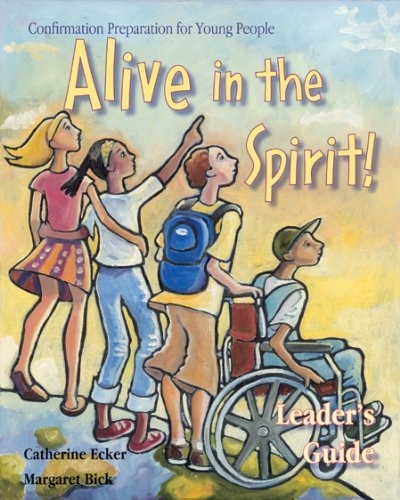 Alive In The Spirit!: Confirmation Preparation For Young People For Ages 12 To 14 Years: Leader's Guide: Confirmation Preparation for Young People