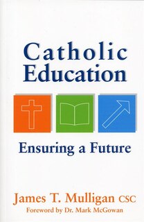 Catholic Education: Ensuring The Future: Ensuring the Future