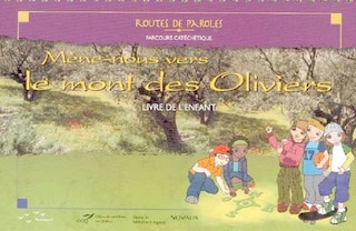 Couverture_Mène-nous vers le mont des Oliviers. Livre de l'enfant