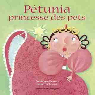 Pétunia, princesse des pets by Dominique Demers