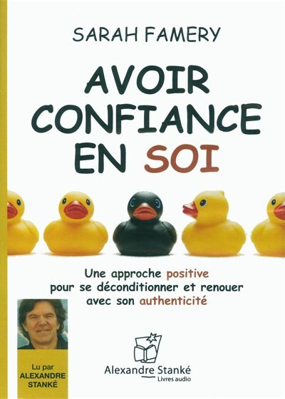 Avoir confiance en soi: Une approche positive pour se déconditionner et renouer avec son authenticité (CD audio MP3) image number 0