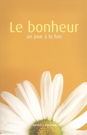 BONHEUR UN JOUR A LA FOIS -LE