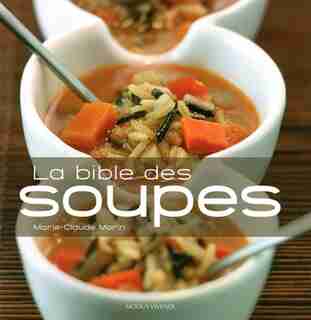 BIBLE DES SOUPES -LA -NE de Marie-Claude Morin