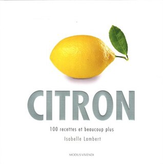 Citron 100 recettes et beaucoup plus