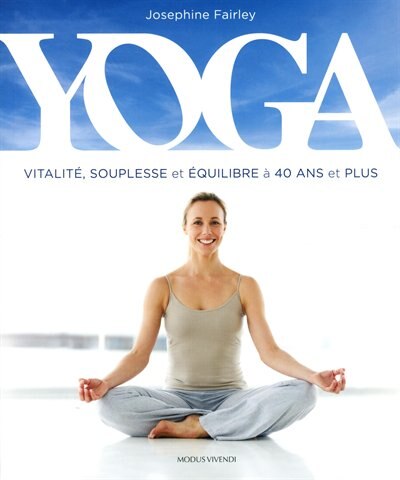 Yoga -vitalité, souplesse & équilibre à 40 ans et plus: Vitalité souplesse et équilibre à 40 ans et plus