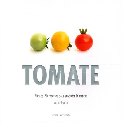 Front cover_Tomate : 70 recettes pour savourer la tomate