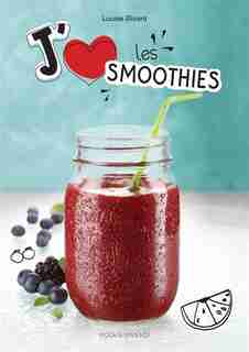 J'aime les smoothies de Louise Rivard