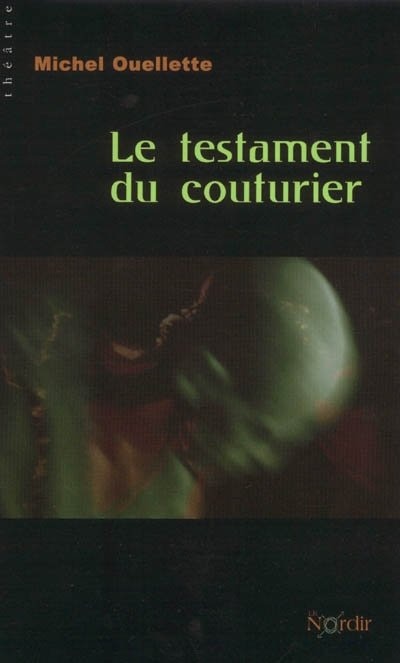 Couverture_Le testament du couturier : th&eacute;&acirc;tre