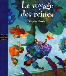 Voyage Des Reines (le) de Caroline Merola