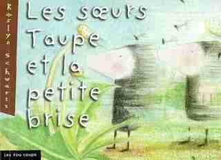 Soeurs Taupe Et La Petite Brise (les) de Roslyn Schwartz