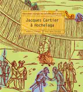 Jacques Cartier À Hochelaga: Deuxième Voyage Au Canada (extraits) de Françoise Ligier
