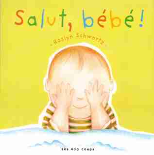 Salut, Bébé! de Schwartz Roslyn
