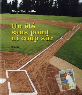 Un été sans point ni coup sûr: récit