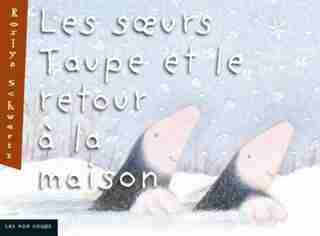 Soeurs Taupe Et Le Retour À La Maison de Roslyn Schwartz