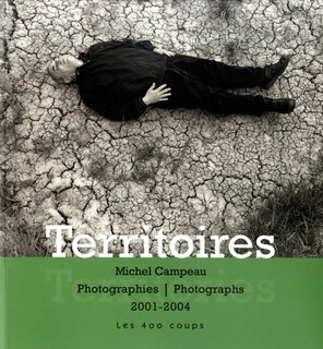Territoires et paysages métaphysiques: photographies, 2001-2004 = Territories : photographs, 2001-2004