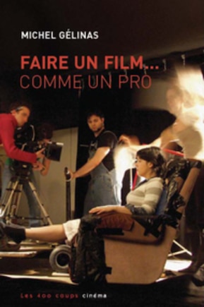 Faire un film... comme un pro!