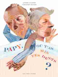 Papy, où t'as mis tes dents? de André Marois