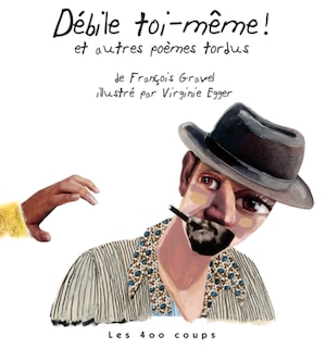 Couverture_Débile Toi-même! Et Autres Poèmes Tordus