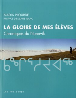 La gloire de mes élèves: chroniques du Nunavik