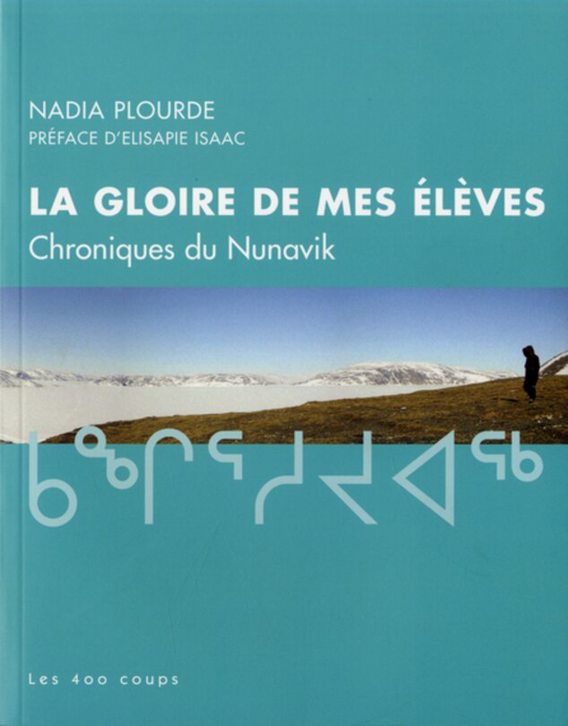 La gloire de mes élèves: chroniques du Nunavik