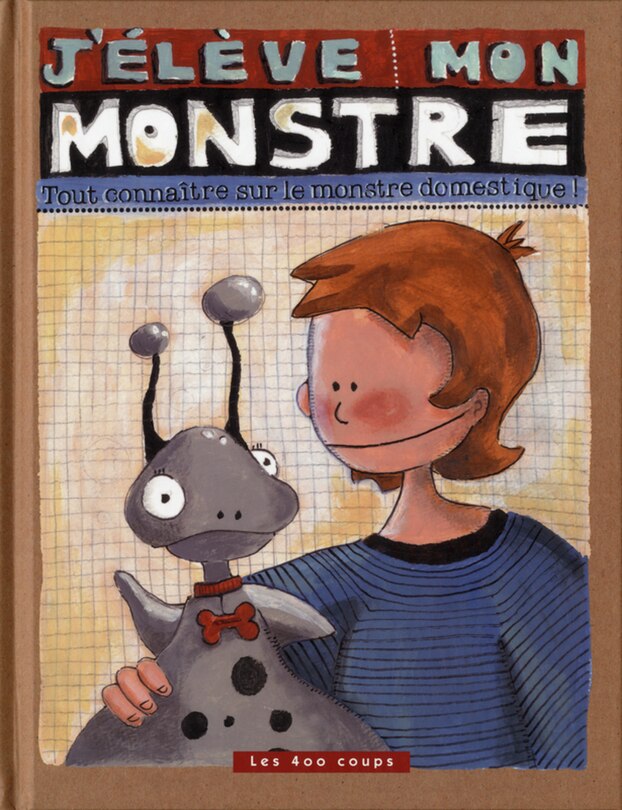 J'élève mon monstre: tout connaître sur le monstre domestique!