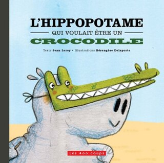 L' hippopotame qui voulait être un crocodile