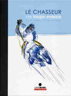 Chasseur de loups-marins (Le) by Claire Vigneau