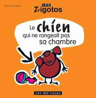 Chien Qui Ne Rangeait Pas Sa Chambre de Benoît Charlat