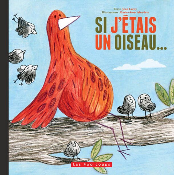 Si j'étais un oiseau... de Jean Leroy