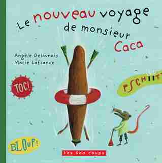 Nouveau Voyage De Monsieur Caca (le) de Angèle Delaunois