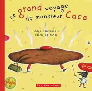 Grand voyage de monsieur Caca (Le) de Angèle Delaunois