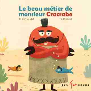 Beau Métier De Monsieur Cracrabe (le) by Christophe Pernaudet