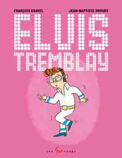 Elvis Tremblay de François Gravel