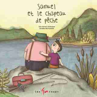Samuel et le chapeau de pêche de Léo-James Lévesque