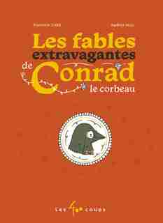 Fables extravagantes de Conrad le corbeaU de Pierrette Dubé