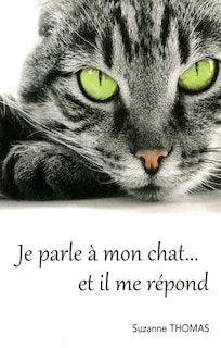 Je parle a mon chat et il me répond