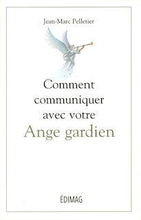 Comment communiquer avec votre ange gardien n ed