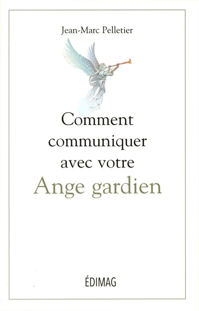 Comment communiquer avec votre ange gardien n ed