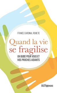 Front cover_Quand la vie se fragilise : un guide pour vous et vos proches aidants