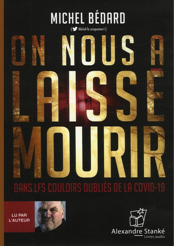 On nous a laissé mourir: dans les couloirs oubliés de la COVID-19