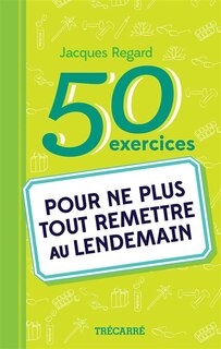 50 exercices pour ne plus tout remettre au lendemain