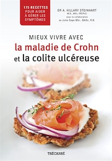 Mieux vivre avec la maladie de Crohn et la colite ulcéreuse: 175 recettes pour aider à gérer les symptômes