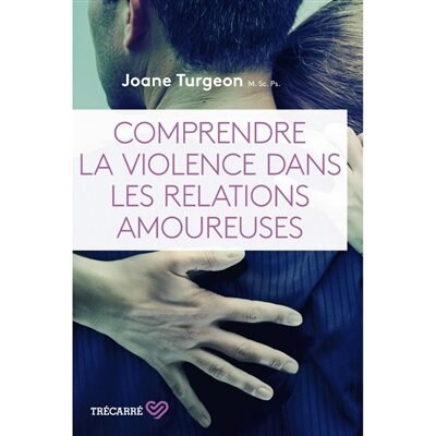 Couverture_COMPRENDRE LA VIOLENCE DANS LES RELATIONS AMOUREUSES