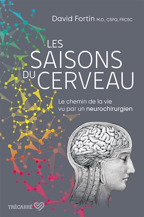 Les saisons du cerveau: Le chemin de la vie vu par un neurochirurgien