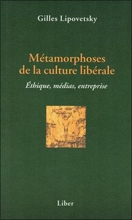 Couverture_Métamorphoses de la culture libérale : éthique, médias, entreprise