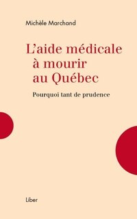 Couverture_L'aide médicale à mourir au Québec : pourquoi tant de prudence
