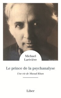 Front cover_PRINCE DE LA PSYCHANALYSE (LE). UNE VIE DE MASUD  KHAN