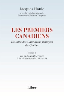 Front cover_Les premiers Canadiens. Histoire des Canadiens français du Québec